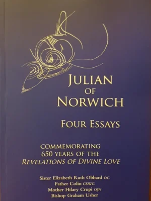 Julian of Norwich: Four Essays Commemorating 650 Years of the Revelations of Divine Love