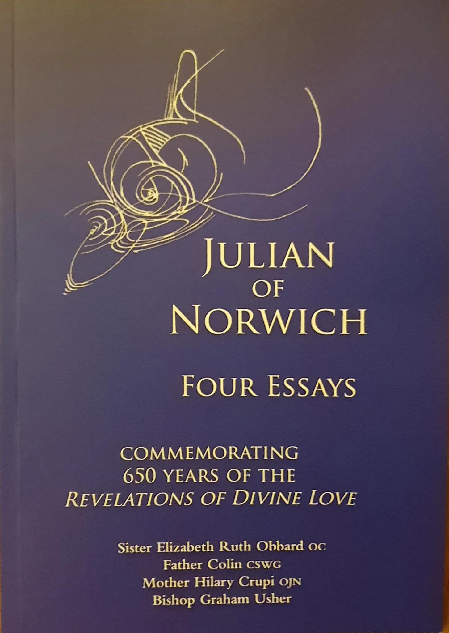 Julian of Norwich: Four Essays Commemorating 650 Years of the Revelations of Divine Love
