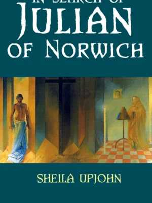 In Search of Julian of Norwich by Sheila Upjohn New Edition