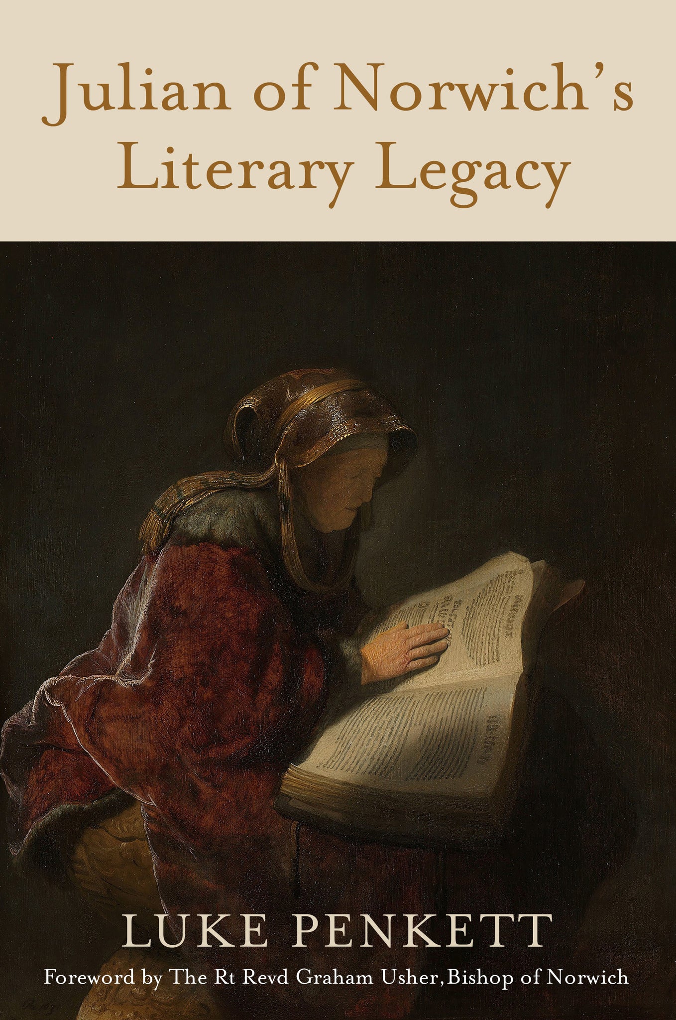 Julian of Norwich's Literacy Legacy by Dr. Luke Penkett. Forward Graham Usher, Bishop of Norwich